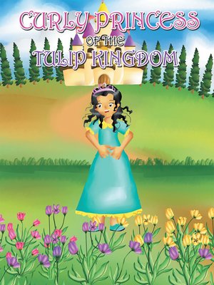 cover image of Curly Princess of the Tulip Kingdom